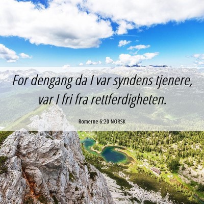 Picture 06 - Romerne 6:20 NORSK - For dengang da I var syndens tjenere, var I fri - Bible Verse Picture