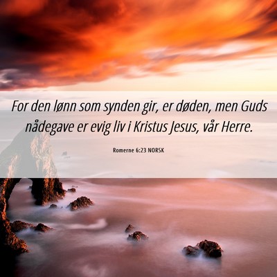 Picture 06 - Romerne 6:23 NORSK - For den lønn som synden gir, er døden, men Guds - Bible Verse Picture
