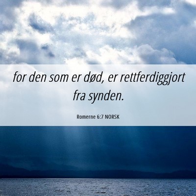 Picture 06 - Romerne 6:7 NORSK - for den som er død, er rettferdiggjort fra - Bible Verse Picture