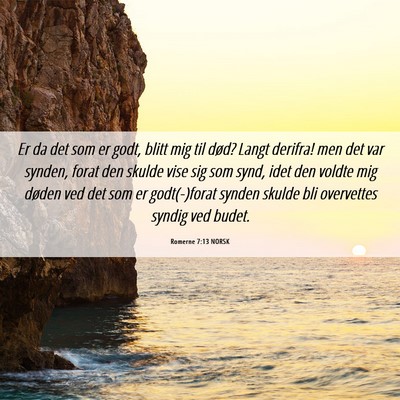 Picture 06 - Romerne 7:13 NORSK - Er da det som er godt, blitt mig til død? Langt - Bible Verse Picture