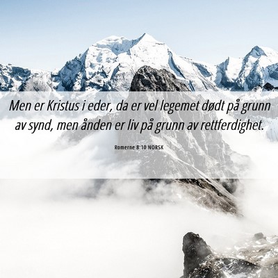 Picture 06 - Romerne 8:10 NORSK - Men er Kristus i eder, da er vel legemet dødt - Bible Verse Picture