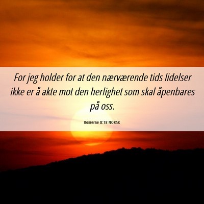 Picture 06 - Romerne 8:18 NORSK - For jeg holder for at den nærværende tids - Bible Verse Picture