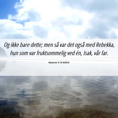 Picture 06 - Romerne 9:10 NORSK - Og ikke bare dette; men så var det også med - Bible Verse Picture