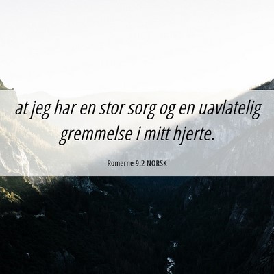 Picture 06 - Romerne 9:2 NORSK - at jeg har en stor sorg og en uavlatelig - Bible Verse Picture