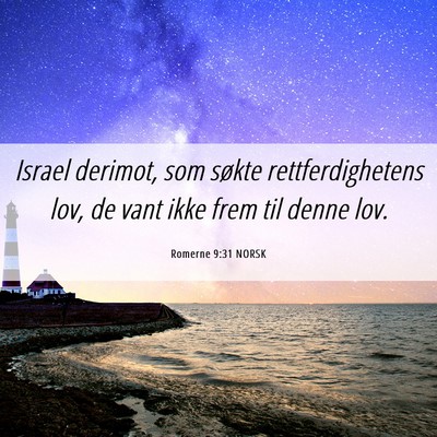 Picture 06 - Romerne 9:31 NORSK - Israel derimot, som søkte rettferdighetens lov, - Bible Verse Picture