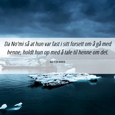 Picture 06 - Rut 1:18 NORSK - Da No'mi så at hun var fast i sitt forsett om å - Bible Verse Picture