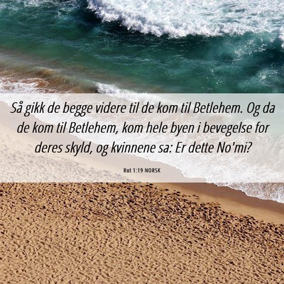 Picture 06 - Rut 1:19 NORSK - Så gikk de begge videre til de kom til Betlehem. - Bible Verse Picture