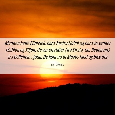 Picture 06 - Rut 1:2 NORSK - Mannen hette Elimelek, hans hustru No'mi og hans - Bible Verse Picture