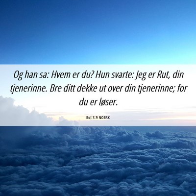 Picture 06 - Rut 3:9 NORSK - Og han sa: Hvem er du? Hun svarte: Jeg er Rut, - Bible Verse Picture
