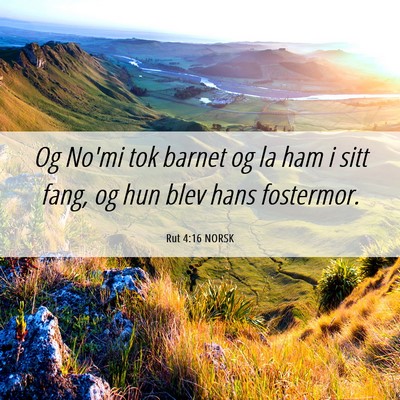 Picture 06 - Rut 4:16 NORSK - Og No'mi tok barnet og la ham i sitt fang, og hun - Bible Verse Picture