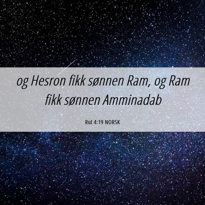 Picture 06 - Rut 4:19 NORSK - og Hesron fikk sønnen Ram, og Ram fikk sønnen - Bible Verse Picture