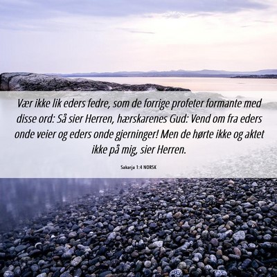 Picture 06 - Sakarja 1:4 NORSK - Vær ikke lik eders fedre, som de forrige - Bible Verse Picture