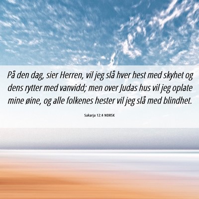 Picture 06 - Sakarja 12:4 NORSK - På den dag, sier Herren, vil jeg slå hver hest - Bible Verse Picture