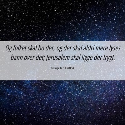 Picture 06 - Sakarja 14:11 NORSK - Og folket skal bo der, og der skal aldri mere - Bible Verse Picture