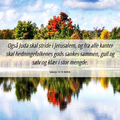 Picture 06 - Sakarja 14:14 NORSK - Også Juda skal stride i Jerusalem, og fra alle - Bible Verse Picture