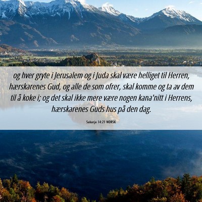 Picture 06 - Sakarja 14:21 NORSK - og hver gryte i Jerusalem og i Juda skal være - Bible Verse Picture