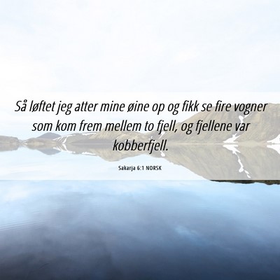 Picture 06 - Sakarja 6:1 NORSK - Så løftet jeg atter mine øine op og fikk se - Bible Verse Picture