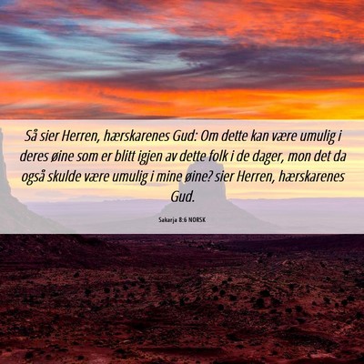 Picture 06 - Sakarja 8:6 NORSK - Så sier Herren, hærskarenes Gud: Om dette kan - Bible Verse Picture