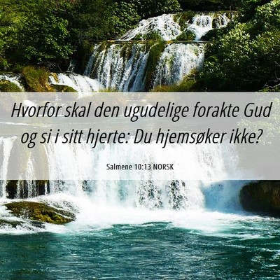 Picture 06 - Salmene 10:13 NORSK - Hvorfor skal den ugudelige forakte Gud og si i - Bible Verse Picture