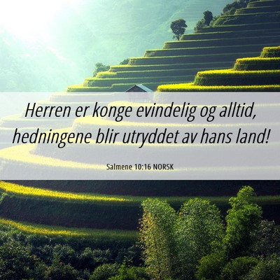 Picture 06 - Salmene 10:16 NORSK - Herren er konge evindelig og alltid, hedningene - Bible Verse Picture