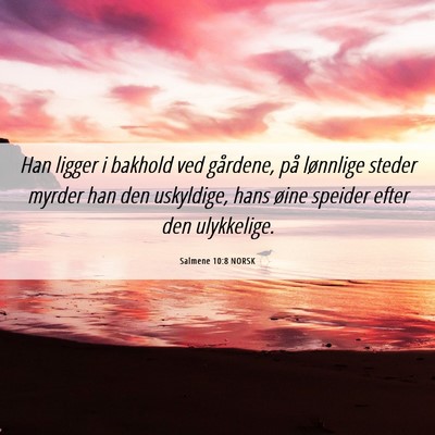 Picture 06 - Salmene 10:8 NORSK - Han ligger i bakhold ved gårdene, på lønnlige - Bible Verse Picture