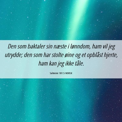 Picture 06 - Salmene 101:5 NORSK - Den som baktaler sin næste i lønndom, ham vil - Bible Verse Picture