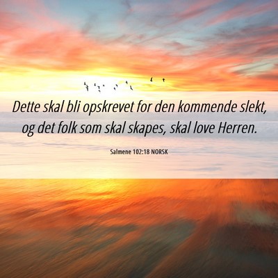 Picture 06 - Salmene 102:18 NORSK - Dette skal bli opskrevet for den kommende slekt, - Bible Verse Picture
