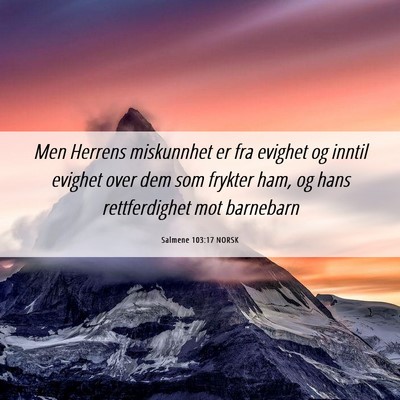 Picture 06 - Salmene 103:17 NORSK - Men Herrens miskunnhet er fra evighet og inntil - Bible Verse Picture