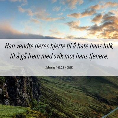 Picture 06 - Salmene 105:25 NORSK - Han vendte deres hjerte til å hate hans folk, - Bible Verse Picture