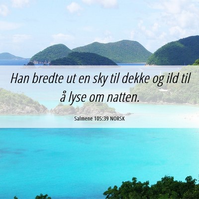 Picture 06 - Salmene 105:39 NORSK - Han bredte ut en sky til dekke og ild til å lyse - Bible Verse Picture