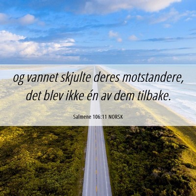 Picture 06 - Salmene 106:11 NORSK - og vannet skjulte deres motstandere, det blev - Bible Verse Picture