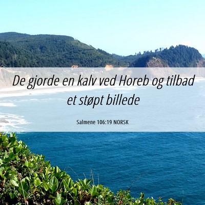 Picture 06 - Salmene 106:19 NORSK - De gjorde en kalv ved Horeb og tilbad et støpt - Bible Verse Picture