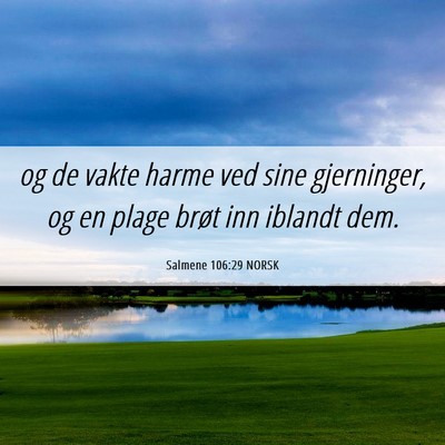 Picture 06 - Salmene 106:29 NORSK - og de vakte harme ved sine gjerninger, og en - Bible Verse Picture