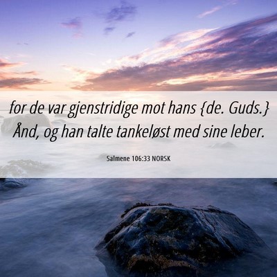 Picture 06 - Salmene 106:33 NORSK - for de var gjenstridige mot hans {de. Guds.} - Bible Verse Picture
