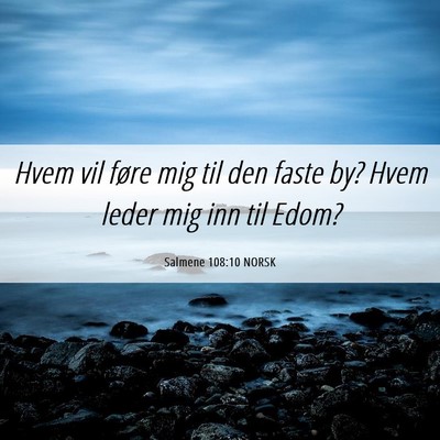 Picture 06 - Salmene 108:10 NORSK - Hvem vil føre mig til den faste by? Hvem leder - Bible Verse Picture