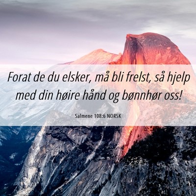 Picture 06 - Salmene 108:6 NORSK - Forat de du elsker, må bli frelst, så hjelp med - Bible Verse Picture