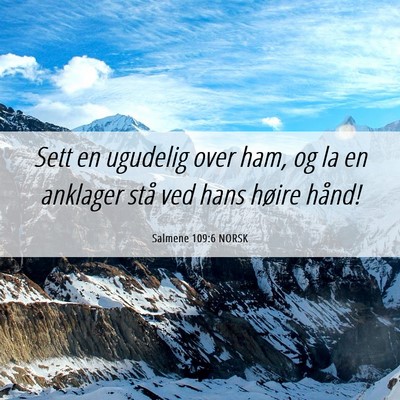 Picture 06 - Salmene 109:6 NORSK - Sett en ugudelig over ham, og la en anklager stå - Bible Verse Picture