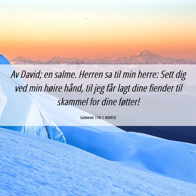Picture 06 - Salmene 110:1 NORSK - Av David; en salme. Herren sa til min herre: Sett - Bible Verse Picture