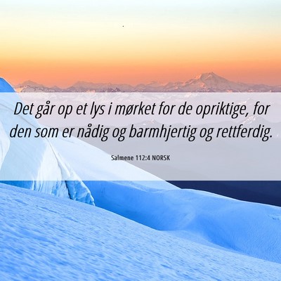 Picture 06 - Salmene 112:4 NORSK - Det går op et lys i mørket for de opriktige, - Bible Verse Picture