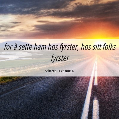 Picture 06 - Salmene 113:8 NORSK - for å sette ham hos fyrster, hos sitt folks - Bible Verse Picture