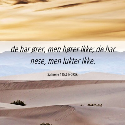Picture 06 - Salmene 115:6 NORSK - de har ører, men hører ikke; de har nese, men - Bible Verse Picture
