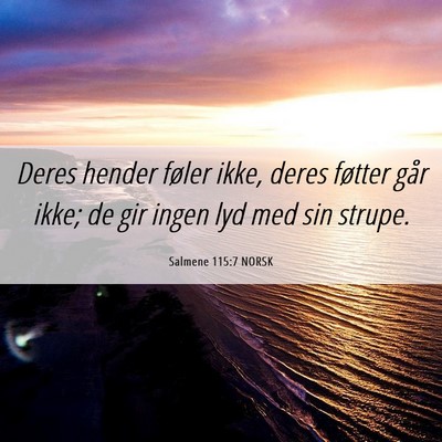 Picture 06 - Salmene 115:7 NORSK - Deres hender føler ikke, deres føtter går - Bible Verse Picture
