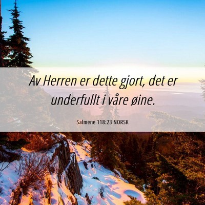 Picture 06 - Salmene 118:23 NORSK - Av Herren er dette gjort, det er underfullt i - Bible Verse Picture