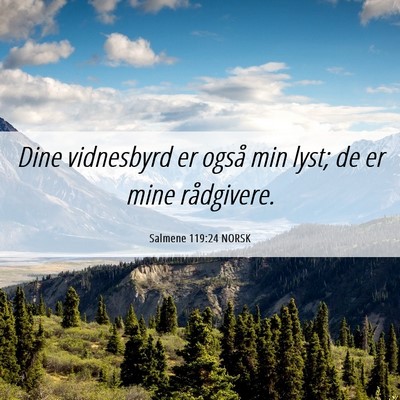 Picture 06 - Salmene 119:24 NORSK - Dine vidnesbyrd er også min lyst; de er mine - Bible Verse Picture
