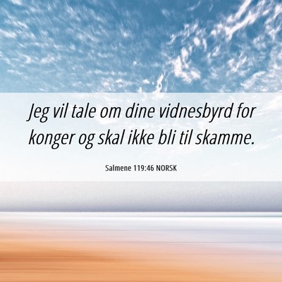 Picture 06 - Salmene 119:46 NORSK - Jeg vil tale om dine vidnesbyrd for konger og - Bible Verse Picture