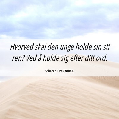 Picture 06 - Salmene 119:9 NORSK - Hvorved skal den unge holde sin sti ren? Ved å - Bible Verse Picture