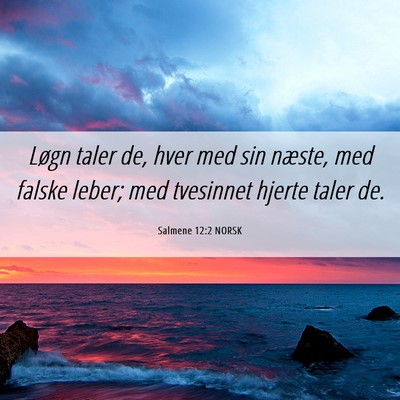 Picture 06 - Salmene 12:2 NORSK - Løgn taler de, hver med sin næste, med falske - Bible Verse Picture