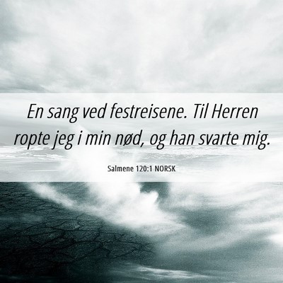 Picture 06 - Salmene 120:1 NORSK - En sang ved festreisene. Til Herren ropte jeg i - Bible Verse Picture