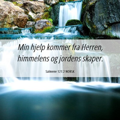 Picture 06 - Salmene 121:2 NORSK - Min hjelp kommer fra Herren, himmelens og jordens - Bible Verse Picture