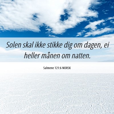 Picture 06 - Salmene 121:6 NORSK - Solen skal ikke stikke dig om dagen, ei heller - Bible Verse Picture
